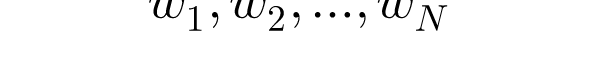 w_{1},w_{2},...,w_{N}