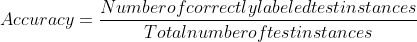 Accuracy=\frac{Number of correctly labeled test instances}{Total number of test instances}