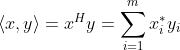 \left \langle x, y \right \rangle = x^{H}y = \sum_{i=1}^{m}x_{i}^{*}y_{i}