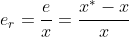 e_r=\frac{e}{x}=\frac{x^*-x}{x}