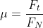 \mu = \frac{F_{t}}{F_{N}}