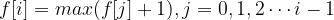 f[i]=max(f[j]+1),j=0,1,2\cdots i-1