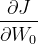 \frac{\partial J}{\partial W_{0}}