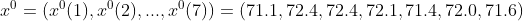 x^{0}=(x^{0}(1),x^{0}(2),...,x^{0}(7))=(71.1,72.4,72.4,72.1,71.4,72.0,71.6)