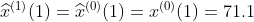 \widehat{x}^{(1)}(1)=\widehat{x}^{(0)}(1)=x^{(0)}(1)=71.1