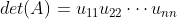 det(A)=u_{11}u_{22}\cdots u_{nn}