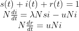 \begin{matrix} s(t)+i(t)+r(t)=1\\ N\frac{di}{dt}=\lambda Nsi-uNi\\ N\frac{dr}{dt}=uNi \end{matrix}