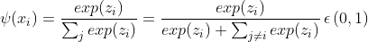 \psi (x_{i})=\frac{exp(z_{i})}{\sum_{j}^{}exp(z_{i})}=\frac{exp(z_{i})}{exp(z_{i})+\sum_{j\neq i}^{}exp(z_{i})}\, \epsilon \, (0,1)