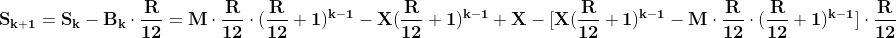 \mathbf{S_{k+1}=S_k-B_k\cdot\frac{R}{12}=M\cdot \frac{R}{12}\cdot (\frac{R}{12}+1)^{k-1}-X(\frac{R}{12}+1)^{k-1}+X -[X(\frac{R}{12}+1)^{k-1}-M\cdot\frac{R}{12}\cdot(\frac{R}{12}+1)^{k-1}] \cdot \frac{R}{12}}