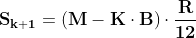 \mathbf{S_{k+1}=(M-K\cdot B)\cdot \frac{R}{12}}