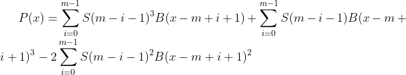 P(x)=\sum_{i=0}^{m-1}S(m-i-1) ^3B(x-m+i+1)+ \sum_{i=0}^{m-1}S(m-i-1)B(x-m+i+1) ^3 -2\sum_{i=0}^{m-1}S(m-i-1)^2 B(x-m+i+1) ^2