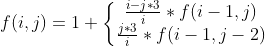 f(i,j)=1+\left\{\begin{matrix} \frac{i-j*3}{i}*f(i-1,j) & \\ \frac{j*3}{i}*f(i-1,j-2)& \end{matrix}\right.