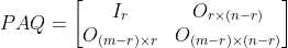 PAQ=\begin{bmatrix} I_{r} &O_{r\times (n-r)} \\ O_{(m-r)\times r }& O_{(m-r)\times (n-r )} \end{bmatrix}