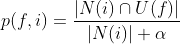 p(f,i) = \frac{|N(i) \cap U(f) |}{|N(i)|+\alpha}