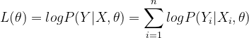 L(\theta )=logP(Y|X,\theta )=\sum_{i=1}^{n}logP(Y_{i}|X_{i},\theta )