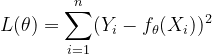 L(\theta )=\sum_{i=1}^{n}(Y_{i}-f_{\theta }(X_{i}))^2