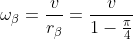 \omega_\beta= \frac{v}{r_\beta}=\frac{v}{1-\frac{\pi}{4}}