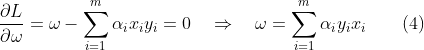 \frac{\partial L}{\partial \omega}=\omega-\sum_{i=1}^{m}\alpha_ix_iy_i=0{\quad}\Rightarrow{\quad} \omega=\sum_{i=1}^{m}\alpha_iy_ix_i{\quad}{\quad}(4)