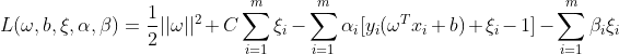 L(\omega,b,\xi,\alpha,\beta)=\frac{1}{2}||\omega||^2+C\sum_{i=1}^{m}\xi_i-\sum_{i=1}^{m}\alpha_i[y_i(\omega^Tx_i+b)+\xi_i-1]-\sum_{i=1}^{m}\beta_i\xi_i