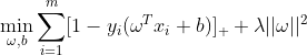 \min_{\omega,b}\sum_{i=1}^{m}[1-y_i(\omega^Tx_i+b)]_++\lambda||\omega||^2