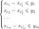 \begin{cases} x_{c_1}-x_{c'_1}\leqslant y_1 \\x_{c_2}-x_{c'_2} \leqslant y_2 \\ \cdots\\ x_{c_m} - x_{c'_m}\leqslant y_m\end{cases}