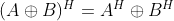 (A\oplus B)^{H}=A^{H}\oplus B^{H}