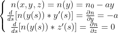 \left\{\begin{matrix} n(x,y,z)=n(y)=n_0-ay\\ \frac{d}{ds}[n(y(s))*y'(s)]=\frac{\partial n}{\partial y}=-a\\ \frac{d}{ds}[n(y(s))*z'(s)]=\frac{\partial n}{\partial z}=0 \end{matrix}\right.