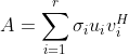 A=\sum_{i=1}^{r}\sigma_i u_iv_i^H