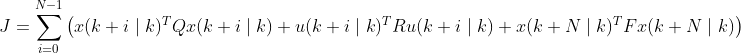 J=\sum_{i=0}^{N-1}\left(x(k+i \mid k)^{T} Q x(k+i \mid k)+u(k+i \mid k)^{T} R u(k+i \mid k)+x(k+N \mid k)^{T} F x(k+N \mid k)\right)