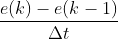 \frac{e(k)-e(k-1)}{\Delta t}