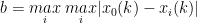 b=\underset{i}{max}\: \underset{i}{max}|x_{0}(k)-x_{i}(k)|