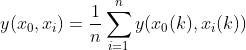 y(x_{0},x_{i})=\frac{1}{n}\sum_{i=1}^{n}y(x_{0}(k),x_{i}(k))