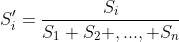 S'_{i} = \frac{S_{i}}{S_{1}+S_{2}+,...,+S_{n}}