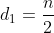 d_1 = \frac{n}{2}