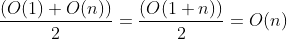 \frac{(O(1)+O(n))}{2} = \frac{(O(1 + n))}{2} = O(n)