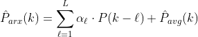 \hat{P}_{a r x}(k)=\sum_{\ell=1}^{L} \alpha_{\ell} \cdot P(k-\ell)+\hat{P}_{a v g}(k)