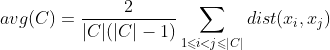 avg(C) = \frac{2}{|C|(|C|-1)} \sum_{1\leqslant i < j \leqslant|C|}dist(x_i,x_j)