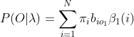 P(O|\lambda )=\sum_{i=1}^{N}\pi _{i}b_{io_{1}}\beta _{1}(i)