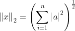 \left \| x \right \|_2=\left ( \sum_{i=1}^{n}\left | a \right |^2 \right )^{\frac{1}{2}}