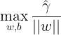 \small \large \max_{w,b}\frac{\hat{\gamma}}{||w||}