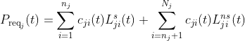 P_{\mathrm{req}_{j}}(t)=\sum_{i=1}^{n_{j}} c_{j i}(t) L_{j i}^{s}(t)+\sum_{i=n_{j}+1}^{N_{j}} c_{j i}(t) L_{j i}^{n s}(t)