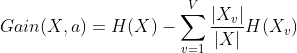 Gain(X,a)=H(X)-\sum_{v=1}^V\frac{|X_v|}{|X|}H(X_v)