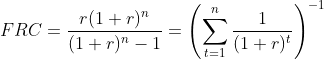 F R C=\frac{r(1+r)^{n}}{(1+r)^{n}-1}=\left(\sum_{t=1}^{n} \frac{1}{(1+r)^{t}}\right)^{-1}