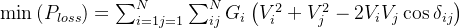 \min \left(P_{l o s s}\right)=\sum_{i=1 j=1}^{N} \sum_{i j}^{N} G_{i}\left(V_{i}^{2}+V_{j}^{2}-2 V_{i} V_{j} \cos \delta_{i j}\right)