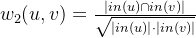 w_{2}(u,v) = \frac{\left | in(u)\cap in(v) \right |}{\sqrt{\left | in(u) \right |\cdot \left | in(v) \right |}}