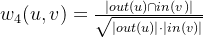 w_{4}(u,v) = \frac{\left | out(u)\cap in(v) \right |}{\sqrt{\left | out(u) \right |\cdot \left | in(v) \right |}}