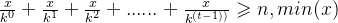 \frac{x}{k^{0}} + \frac{x}{k^{1}} + \frac{x}{k^{2}} + ... ...+\frac{x}{k^{(t-1))}}\geqslant n, min(x)