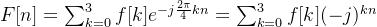 F[n]=\sum_{k=0}^3 f[k] e^{-j \frac{2\pi}{4}kn}=\sum_{k=0}^3 f[k] (-j)^{kn}