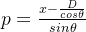 p=\frac{x-\frac{D}{cos\theta }}{sin\theta }