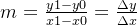 m=\frac{y1-y0}{x1-x0}=\frac{\Delta y}{\Delta x}